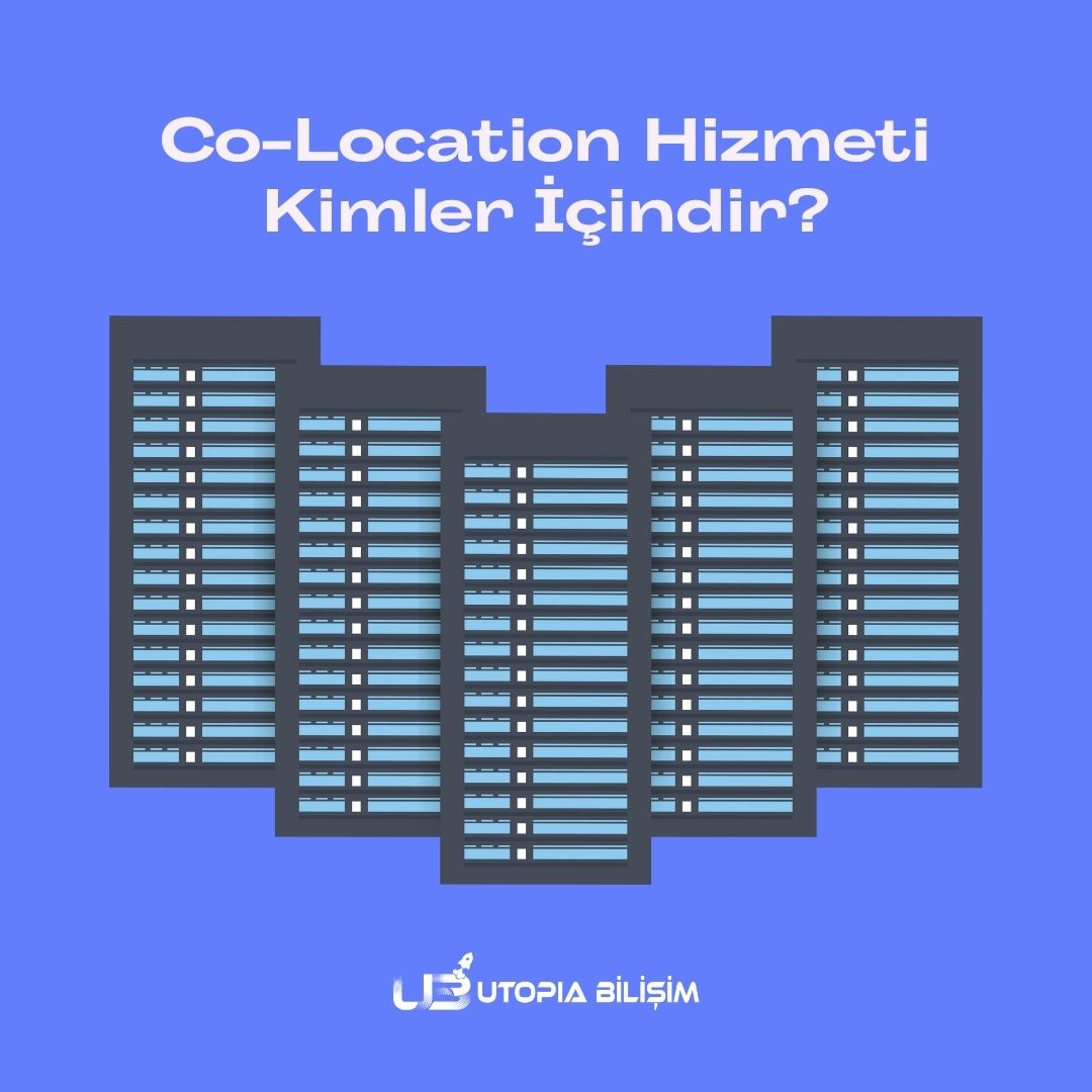Co-Location Hizmeti Kimler İçindir?