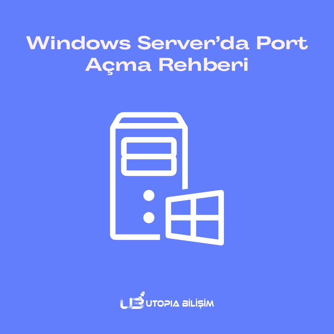 Windows Server’da Port Açma Rehberi