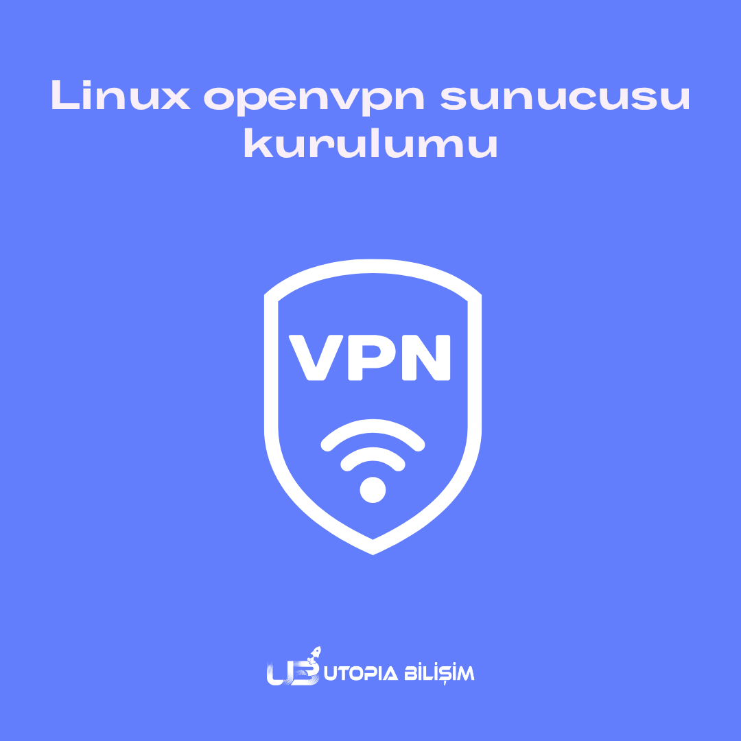 Ubuntu ve Debian için OpenVPN Sunucu Kurulumu Rehberi