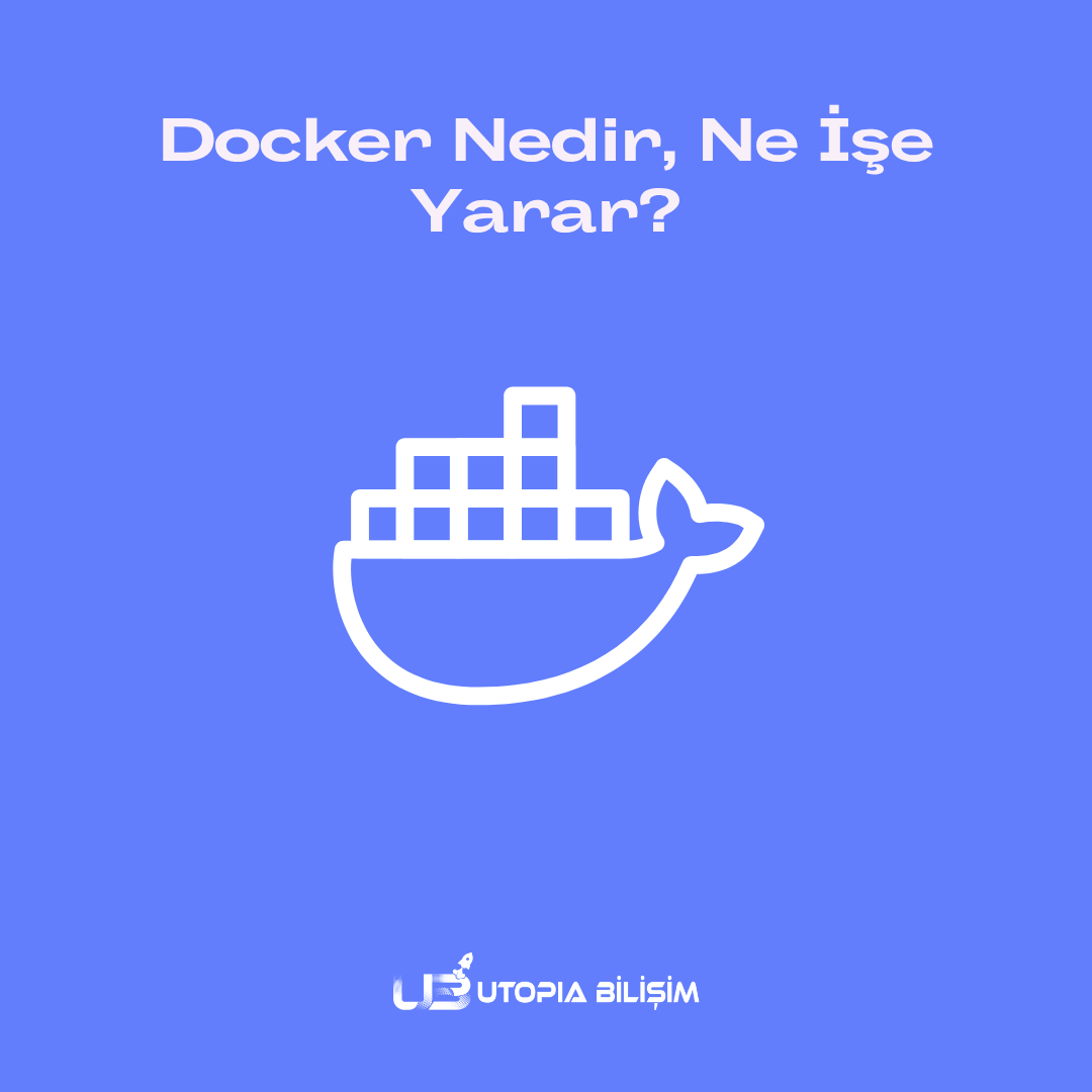Docker Nedir, Ne İşe Yarar?